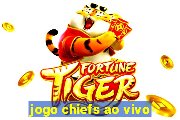 jogo chiefs ao vivo